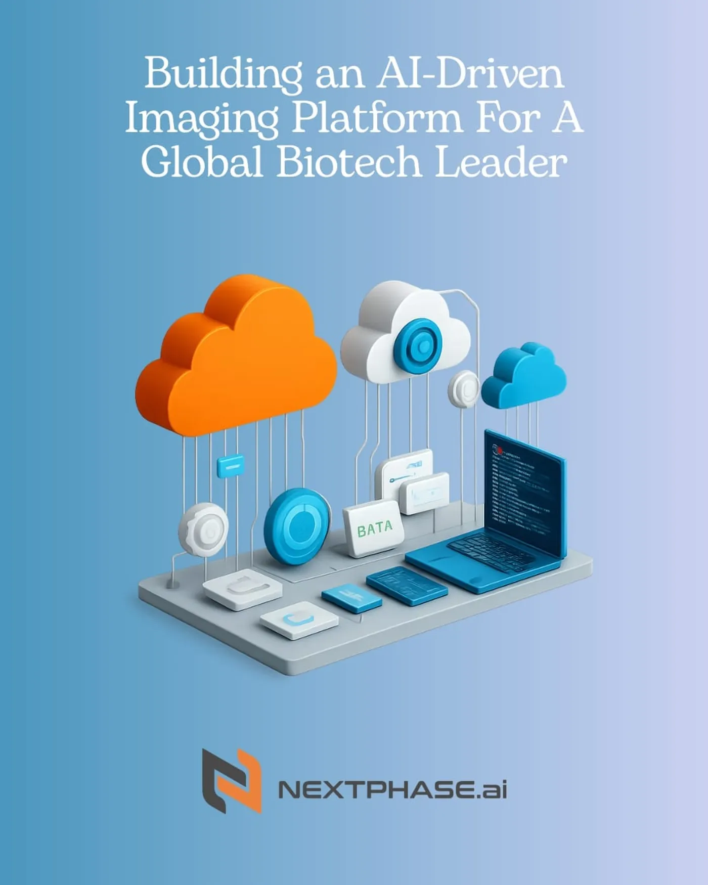 Building an AI-Driven Imaging Platform For A Global Biotech Leader